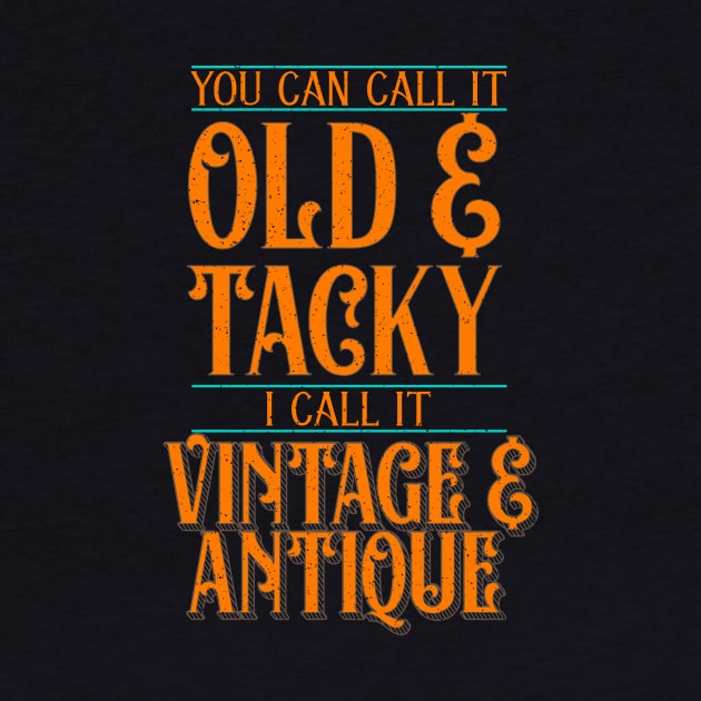 You Say Old & Tacky, I Say Vintage & Antique by theperfectpresents